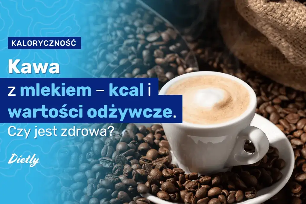 kawa z mlekiem rodzaje kubki kalorie