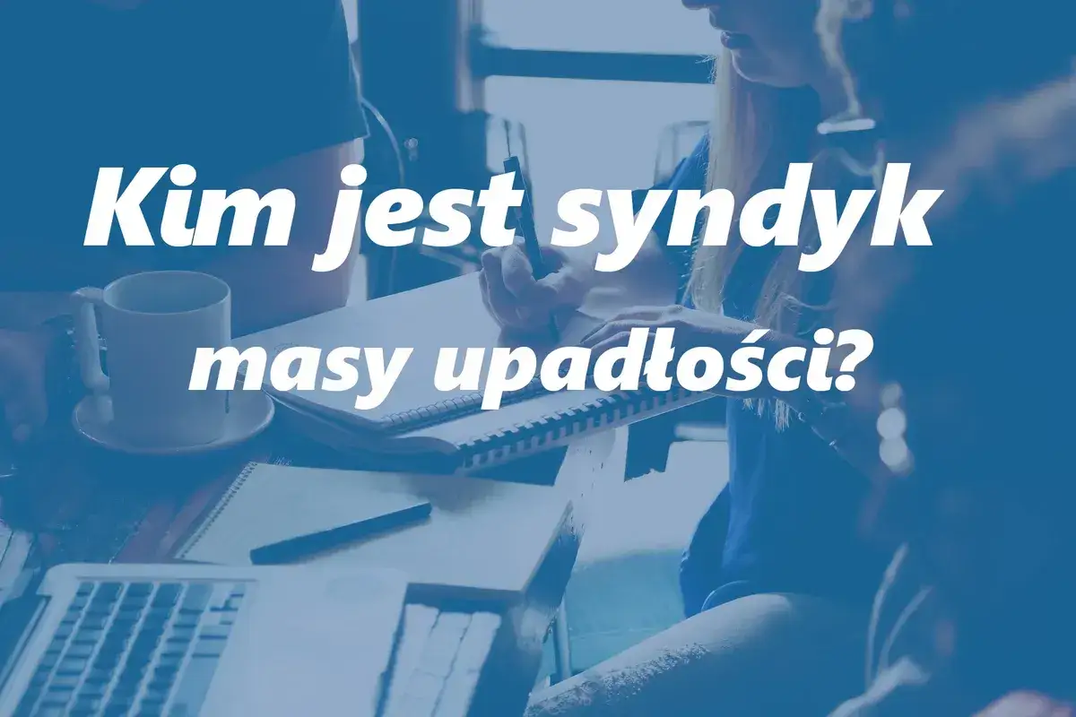 Kim jest syndyk masy upadłościowej? Grupa os&oacute;b przy stole, notatki, laptop.