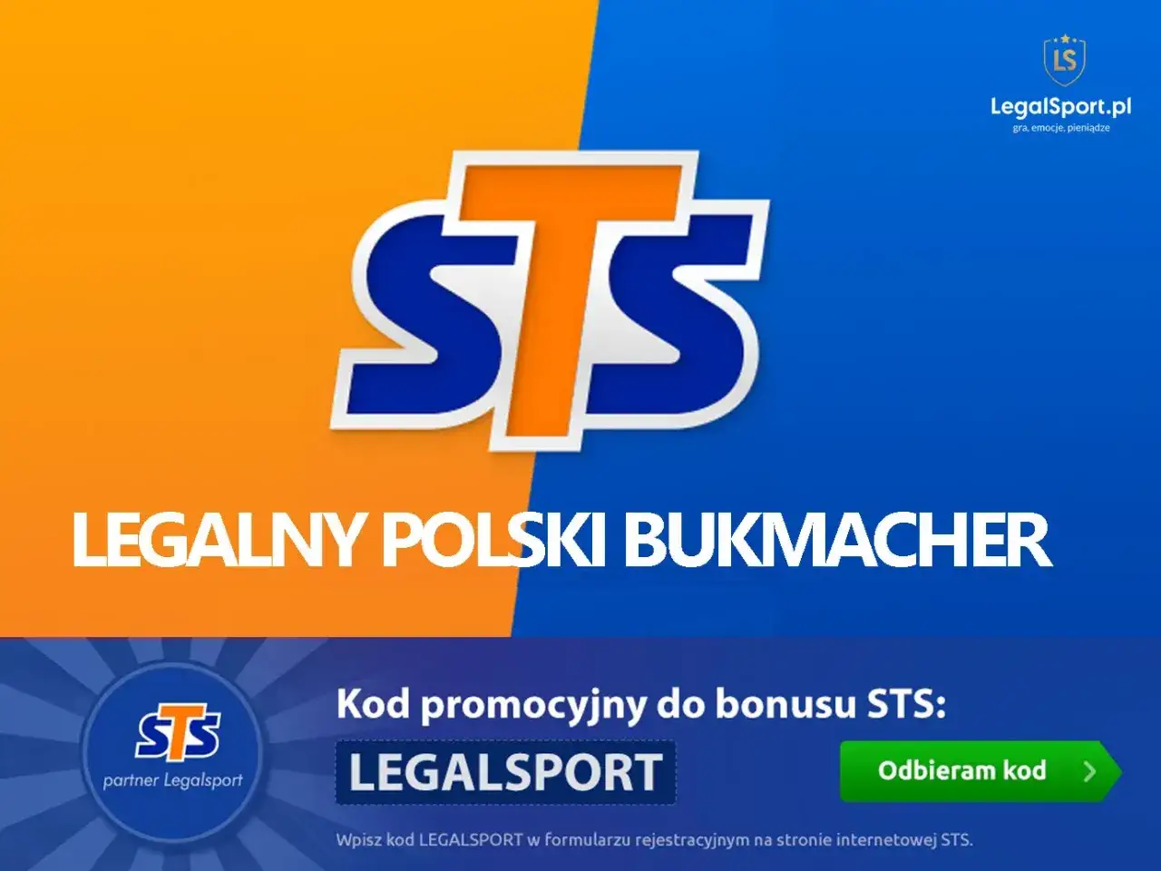 Legalny polski bukmacher STS oferuje kod promocyjny LEGALSPORT. Graj, ciesz się emocjami i wygrywaj pieniądze.