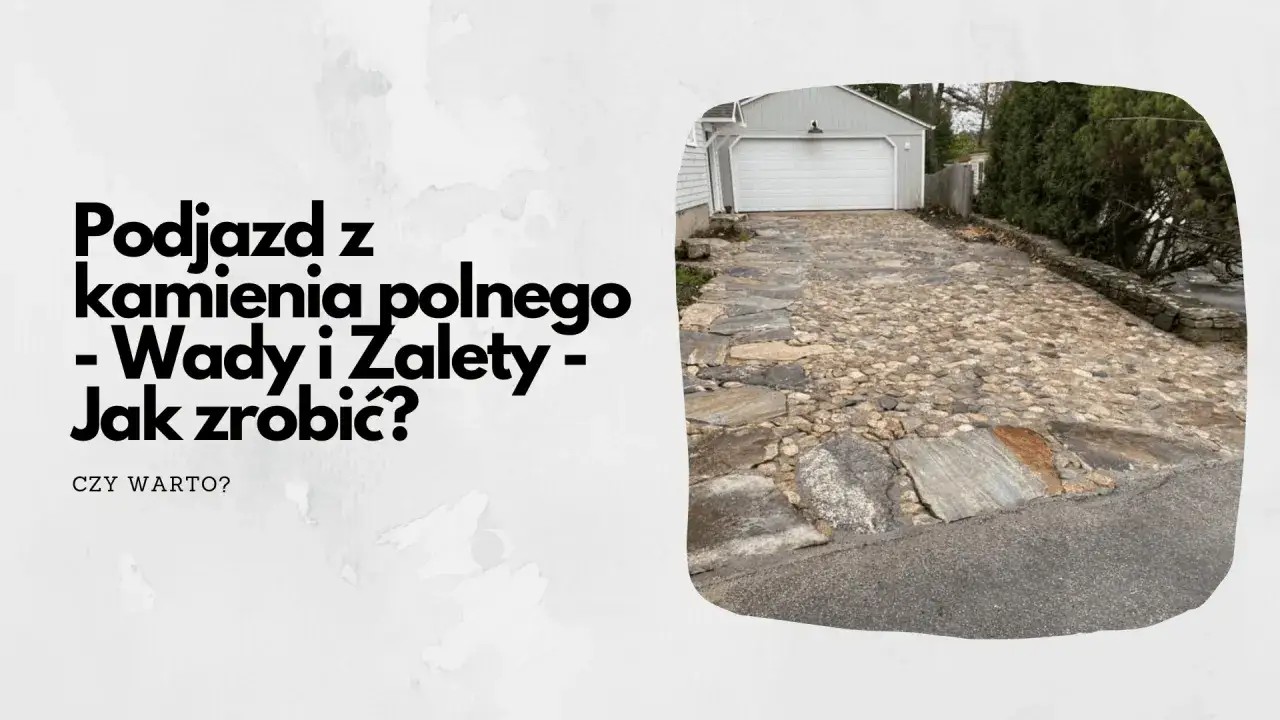 Podjazd z kamienia polnego, z garażem w tle. Wygląda na solidny i naturalny.