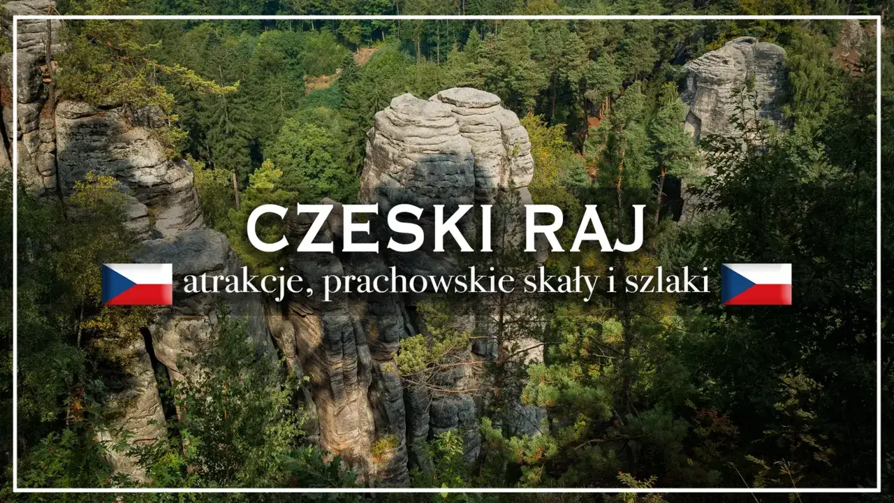 Czeski Raj: skalne miasta, prachowskie skały i malownicze szlaki. Odkryj czeski raj atrakcje!