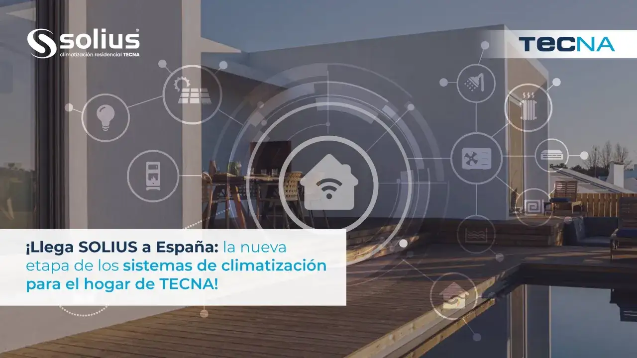 La nueva etapa de sistemas de climatización para el hogar de TECNA llega a España con SOLIUS.