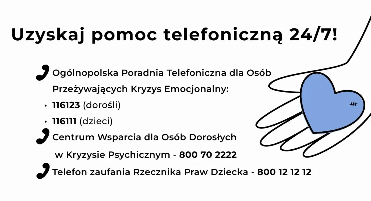 Pomoc w głębokiej depresji: infolinie 116123 (dorośli), 116111 (dzieci), 800 70 2222, 800 12 12 12. Dłoń trzyma serce.