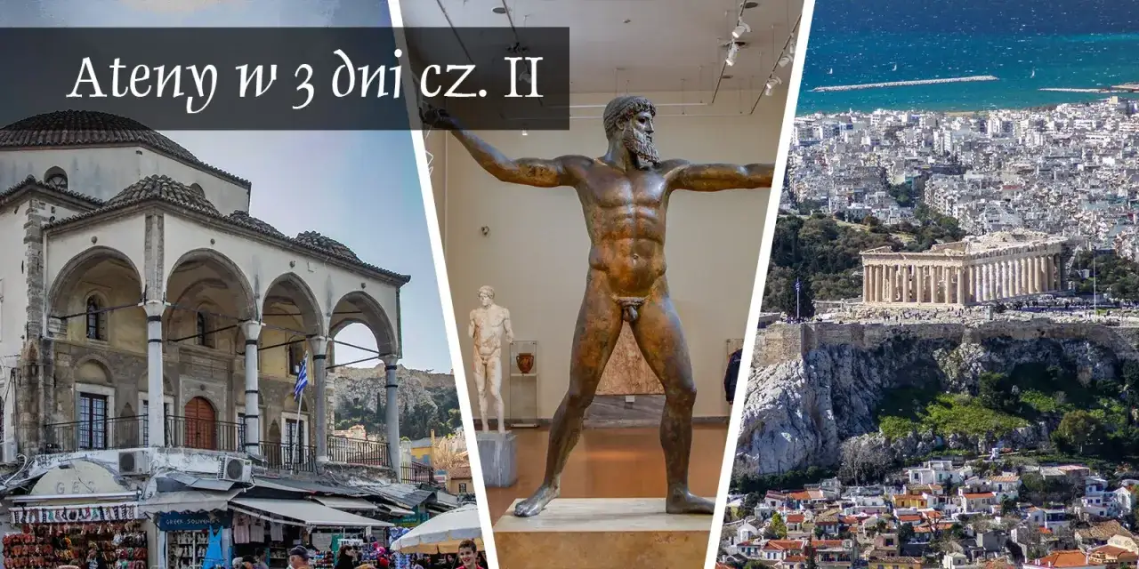 Ateny w 3 dni cz. II: zabytki Akropolu, rzeźba w muzeum i widok miasta.