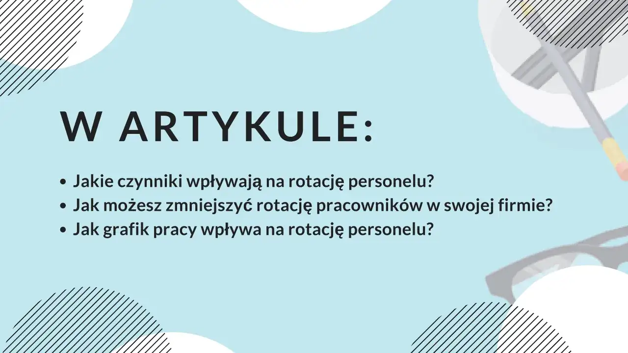W artykule: czynniki wpływające na rotację personelu, jak zmniejszyć rotację pracowników i wpływ grafiku pracy na rotację.
