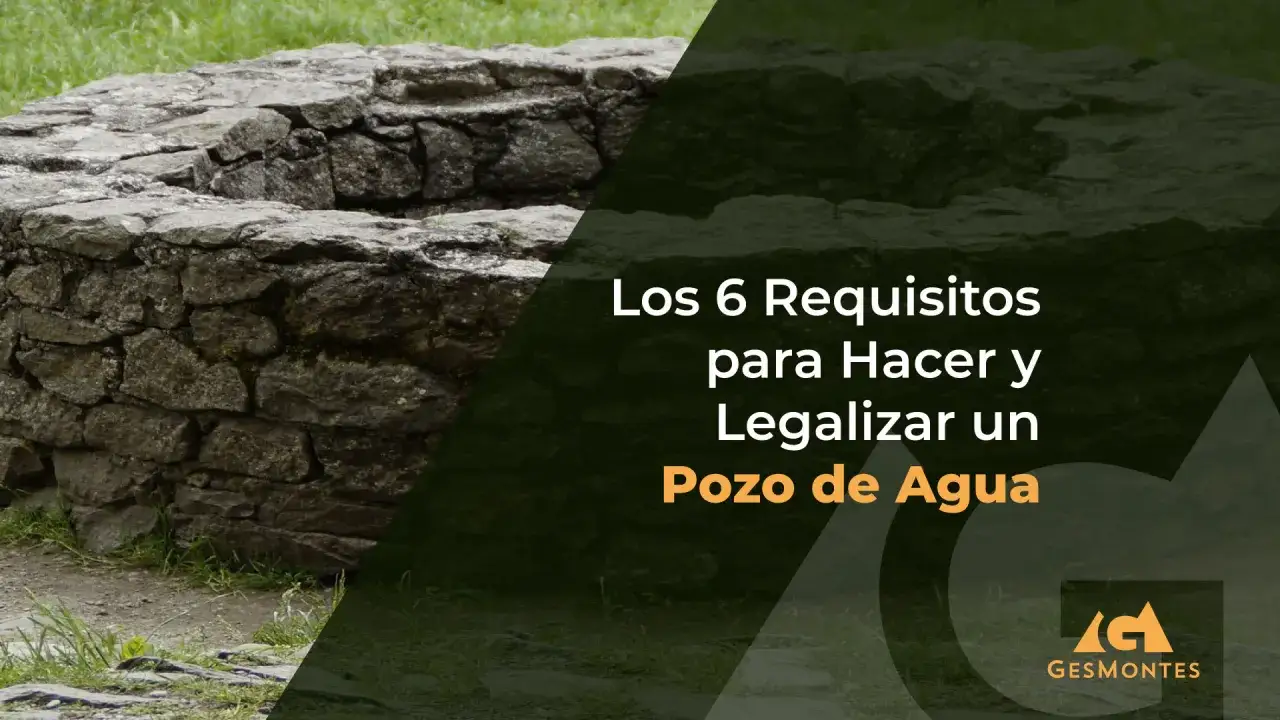 Un pozo de agua de piedra, con texto que explica c&oacute;mo funciona un pozo de agua y los requisitos para hacerlo y legalizarlo.