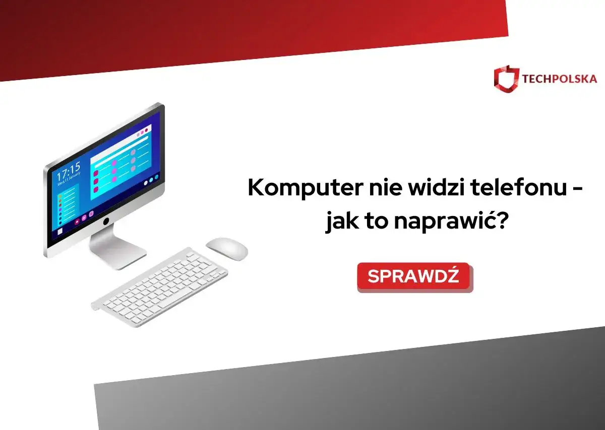 Ilustracja przedstawia komputer, klawiaturę i myszkę. Tekst informuje, że komputer nie widzi telefonu i jak to naprawić.