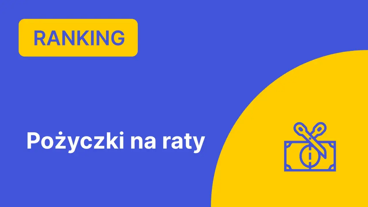 Ranking pożyczki na raty. Takto finanse oferuje najlepsze rozwiązania.