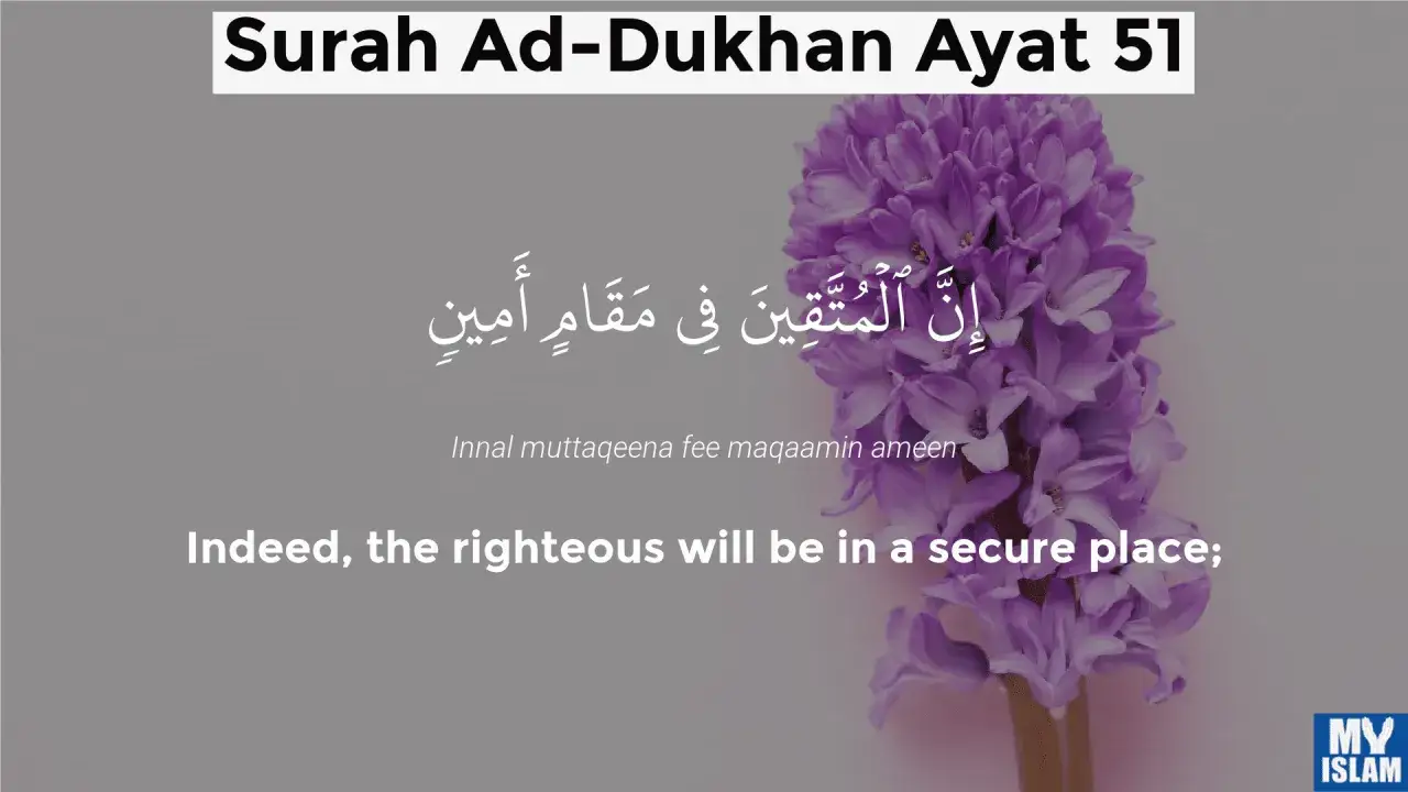 Sure Ad-Dukhan Ayat 51: Die Rechtschaffenen sind an einem sicheren Ort.