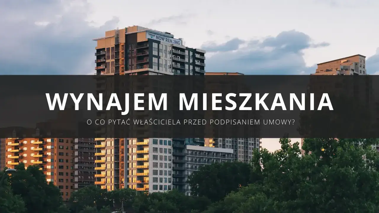 Wynajem mieszkania: kluczowe pytania do właściciela przed podpisaniem umowy. Nowoczesne budynki mieszkalne w tle.