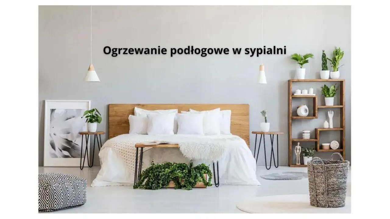 Przytulna sypialnia z ł&oacute;żkiem i roślinami. Wygodne ogrzewanie podłogowe w sypialni zapewnia komfort.