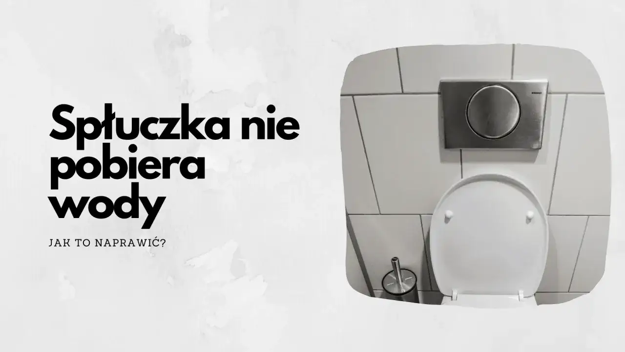 Spłuczka nie pobiera wody? Zobacz, co zrobić, gdy spłuczka nie pobiera wody i jak to naprawić.