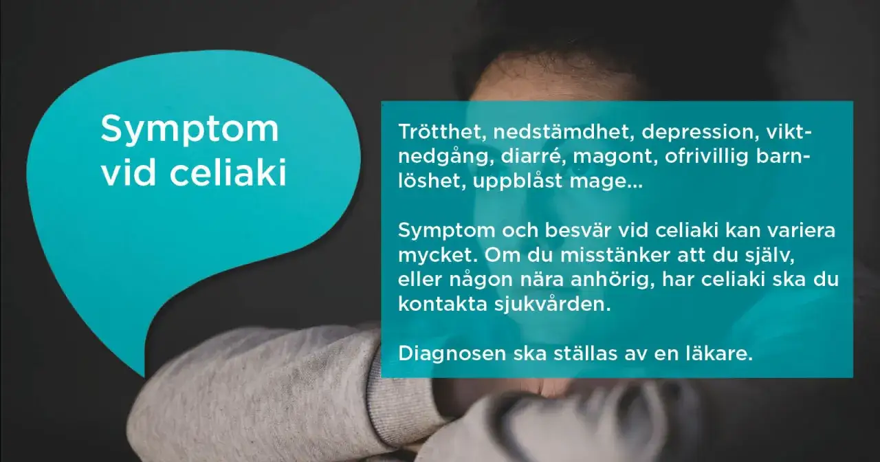 Text om symtom vid celiaki. M&aring;nga i Sverige kan ha celiaki, men hur m&aring;nga vet vi inte exakt. S&ouml;k v&aring;rd om du misst&auml;nker det.