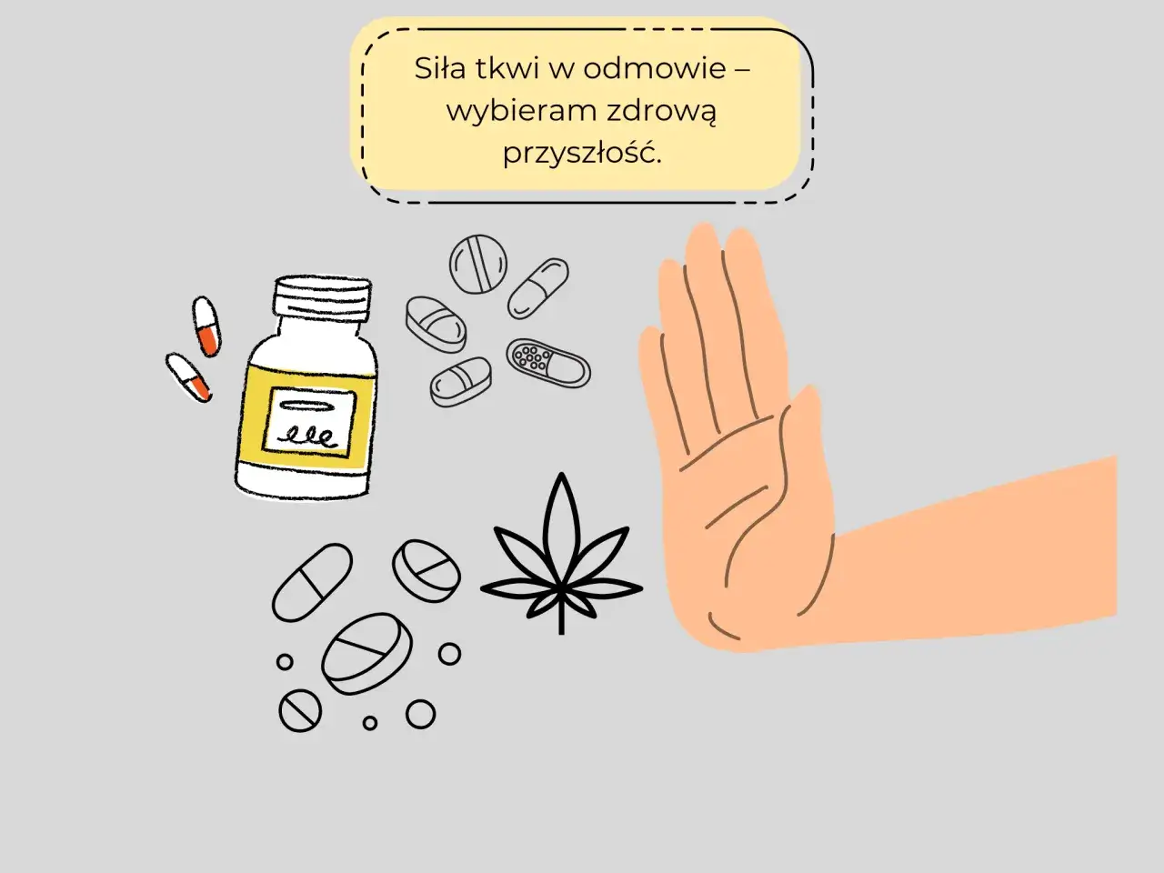 Dłoń odrzuca tabletki i liść konopi, symbolizując siłę w odmawianiu i wybieraniu zdrowych czynników chroniących.