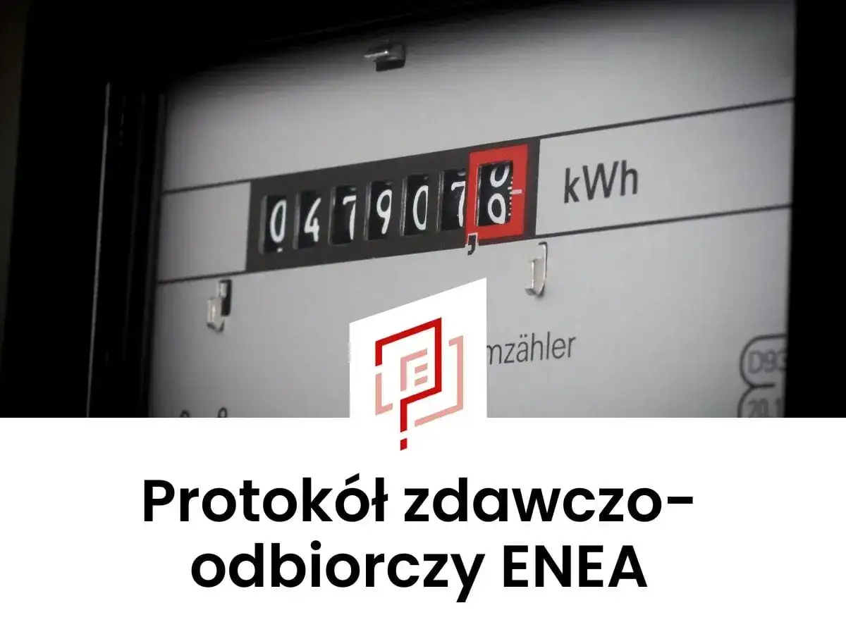 Licznik energii elektrycznej. Po śmierci bliskiej osoby, rachunki za prąd mogą stać się problemem. Protokół zdawczo-odbiorczy ENEA.