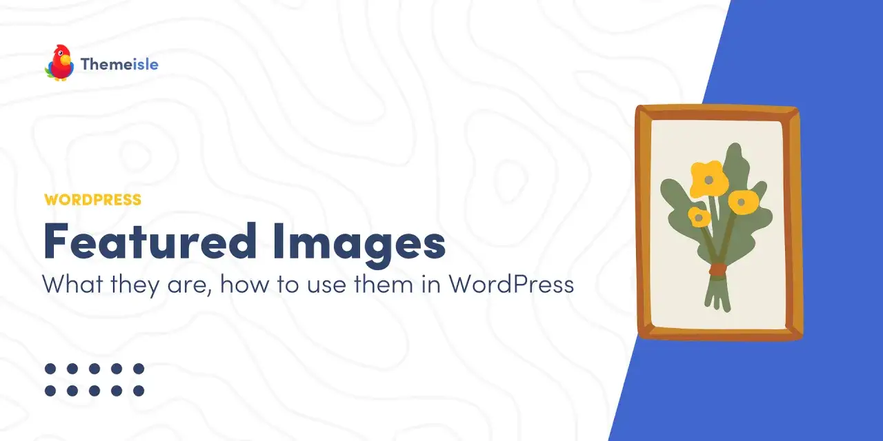 Illustration pour un article WordPress sur les Featured Images, avec un bouquet de fleurs stylisé.