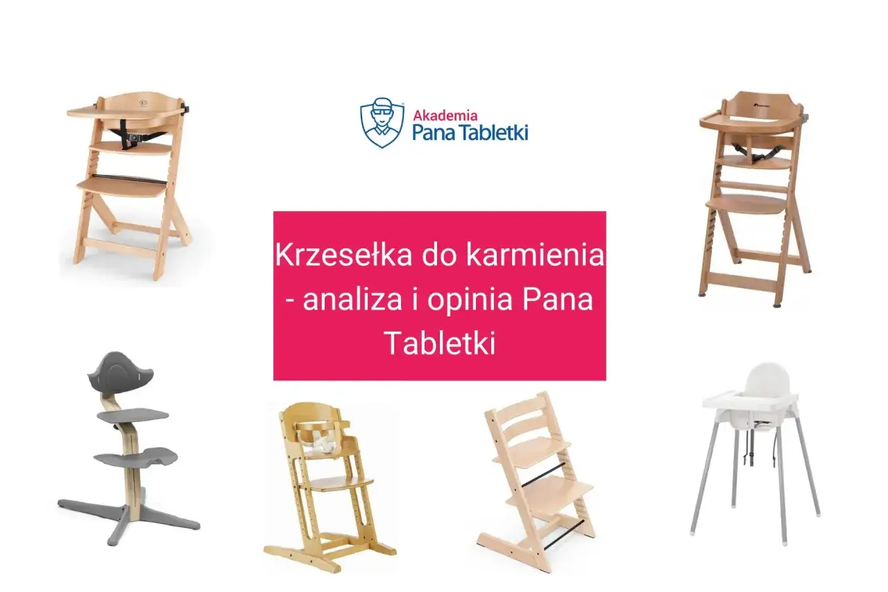 Krzesełko do karmienia ranking: analiza i opinia Pana Tabletki. Różne modele krzesełek do karmienia dzieci.