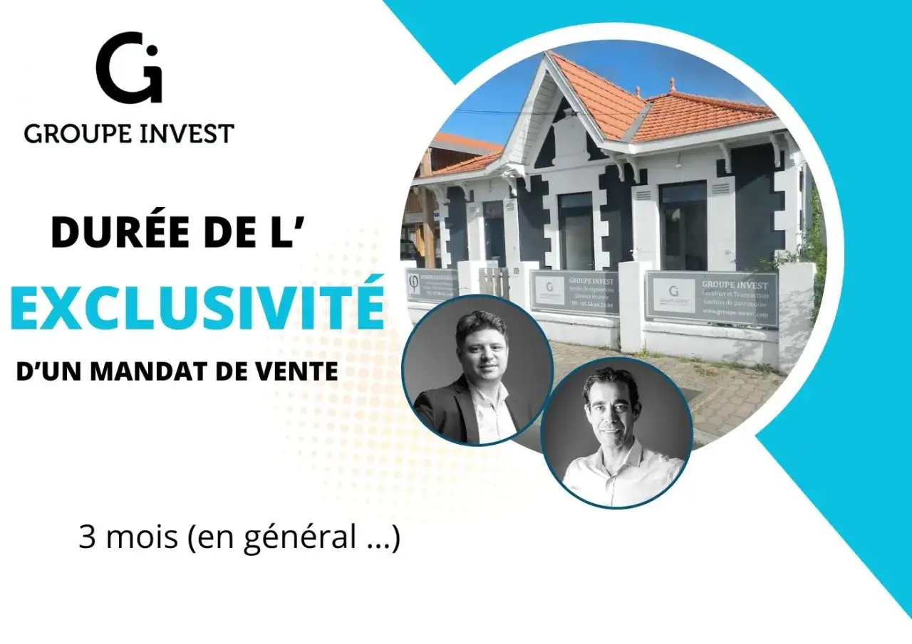 Dur&eacute;e de l'exclusivit&eacute; d'un mandat de vente : 3 mois. Groupe Invest, votre partenaire pour vendre.