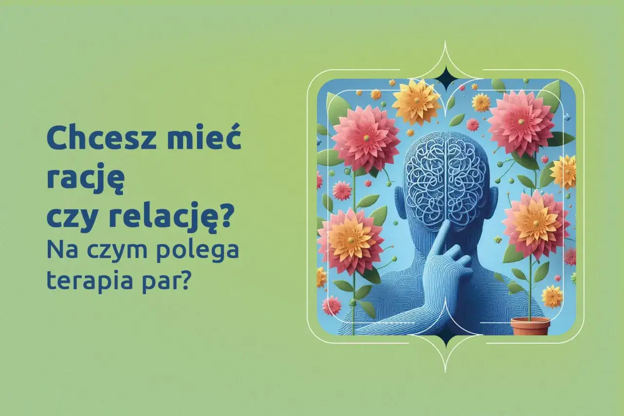 Chcesz mieć rację czy relację? Terapia emocjonalna pomaga budować zdrowe więzi.
