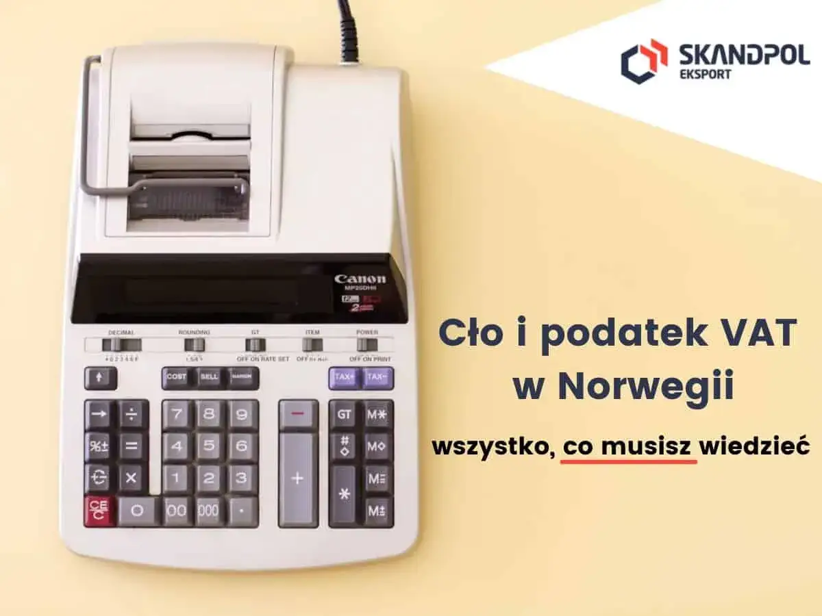 Kalkulator z drukarką i logo SKANDPOL. Informacja o cle i podatku VAT w Norwegii, przydatna przy wysyłce paczki do Norwegii.