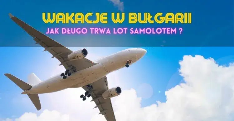 Zdjęcie Ile trwa lot do Bułgarii Złote Piaski? Sprawdź czas przelotu z Polski