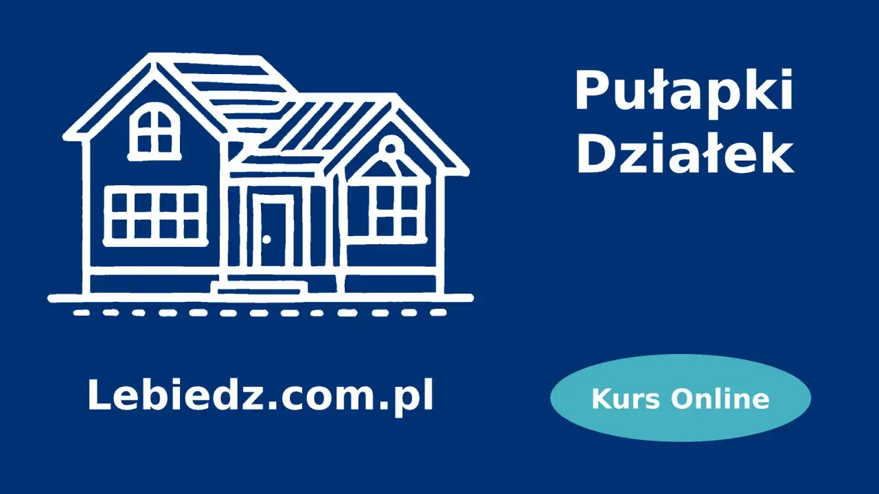 Dowiedz się, jak inwestować w nieruchomości, unikając pułapek. Kurs online Lebiedz.com.pl.