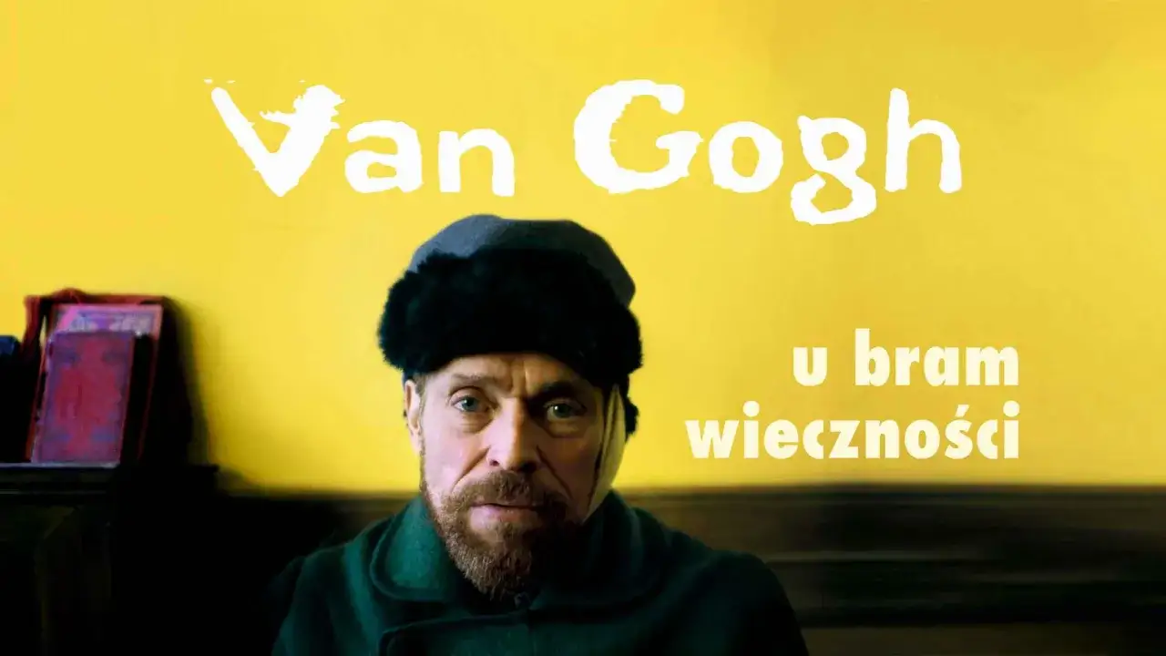 W filmie o Van Goghu Willem Dafoe jako malarz u bram wieczności.