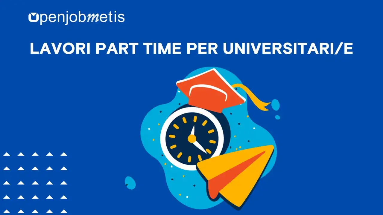 Openjobmetis: Lavori part time per studenti universitari. Tuffati nel mondo del lavoro con orologio, toga e aeroplanino di carta.