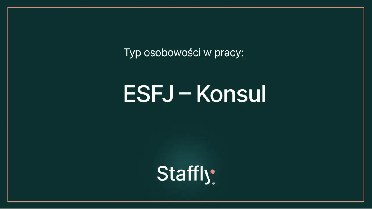 Typ osobowości w pracy: ESFJ – Konsul. Troskliwy i zaangażowany, zawsze dba o innych.
