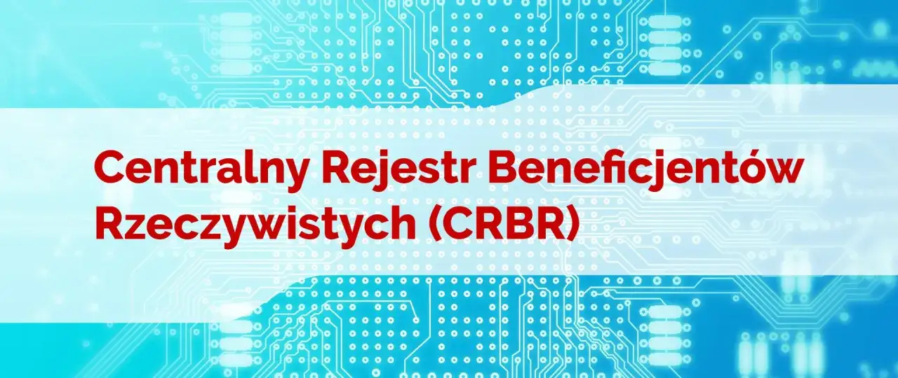 Centralny Rejestr Beneficjentów Rzeczywistych (CRBR) - cyfrowy system zapewniający przejrzystość.