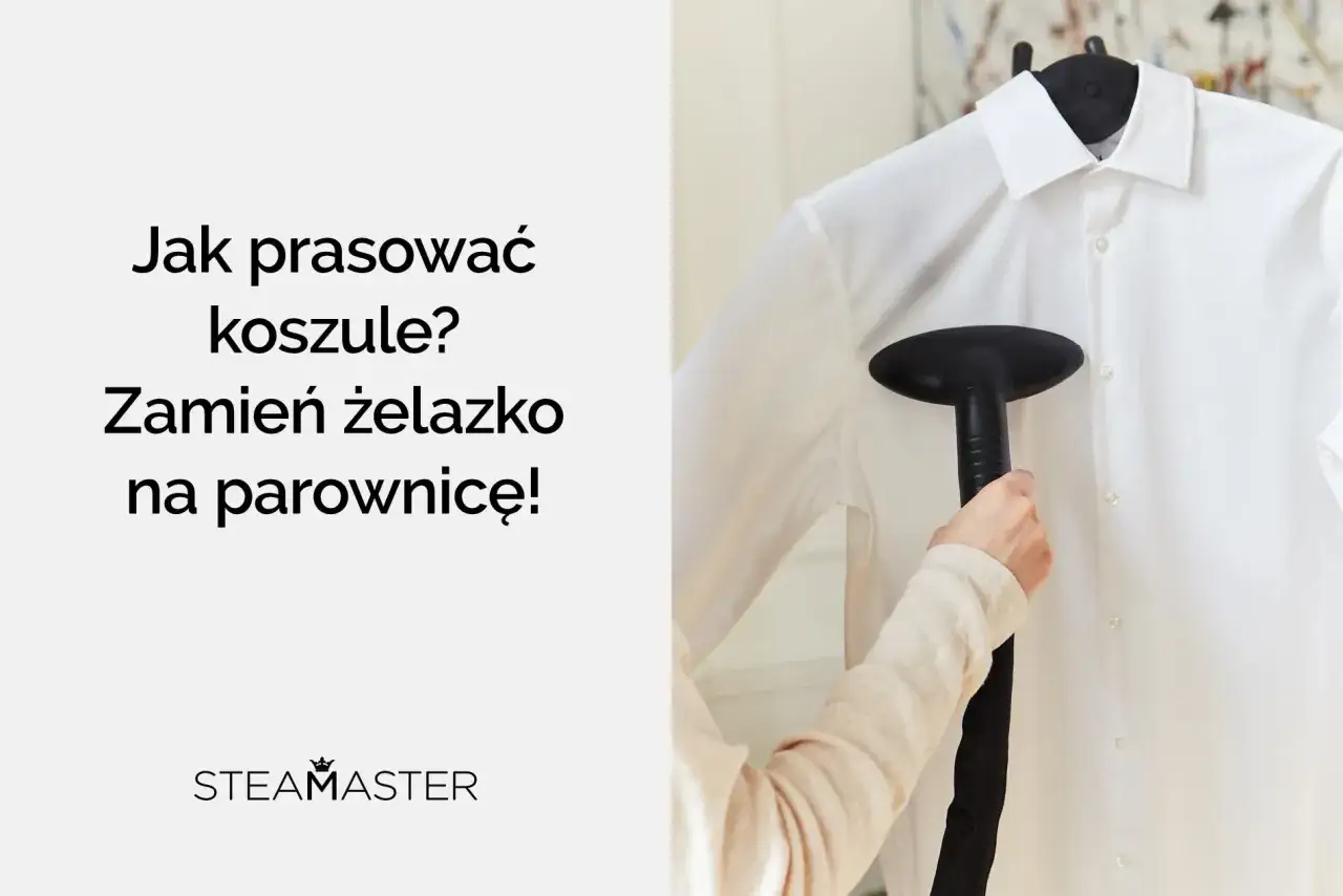 Jak prasować koszule? Parownica Steamaster szybko i skutecznie wygładzi Twoje ubrania.