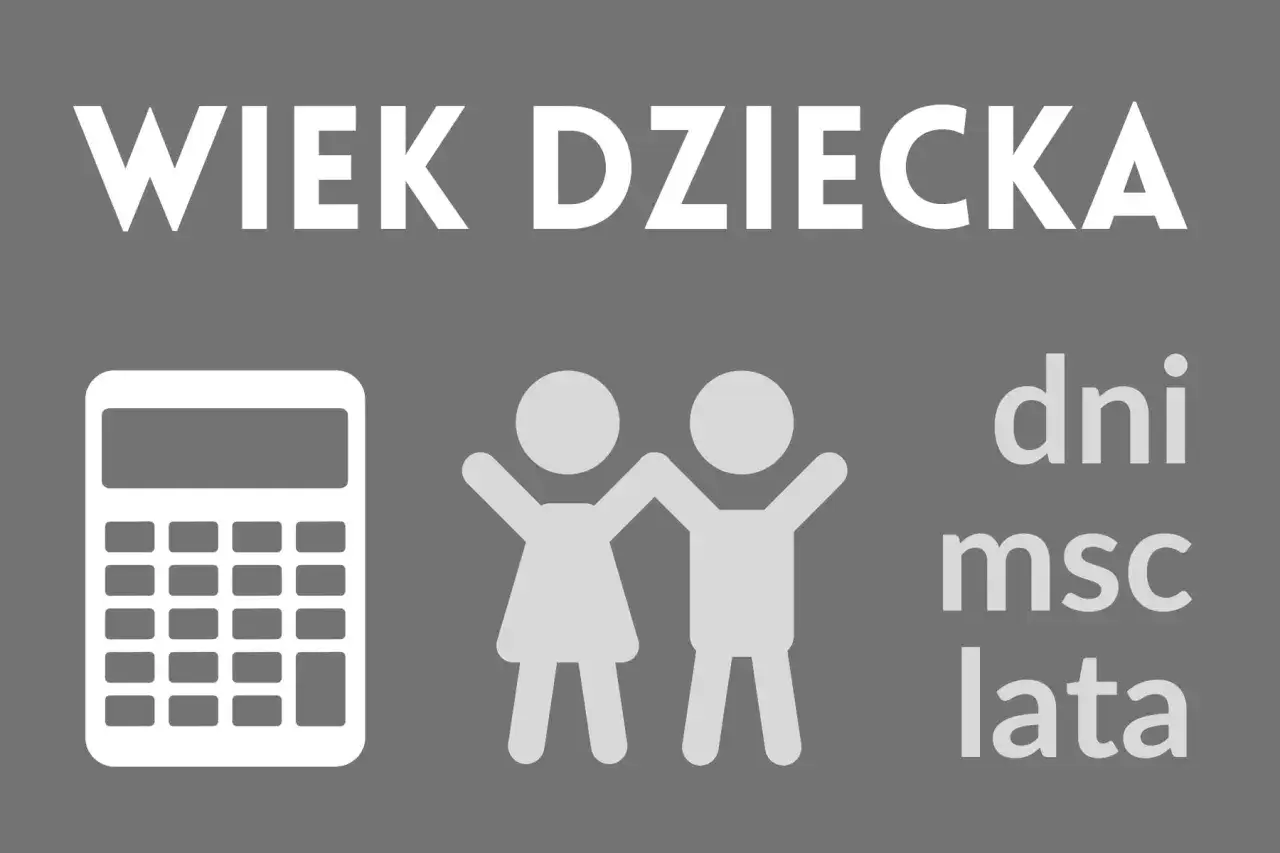 Wiek dziecka: kalkulator, dzieci, dni, msc, lata. Pomoc w liczeniu wieku dziecka do lat 4.