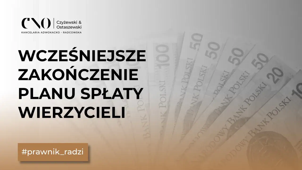 Wcześniejsze zakończenie planu spłaty wierzycieli. Dowiedz się, ile trwa uprawomocnienie planu spłaty. #prawnik_radzi