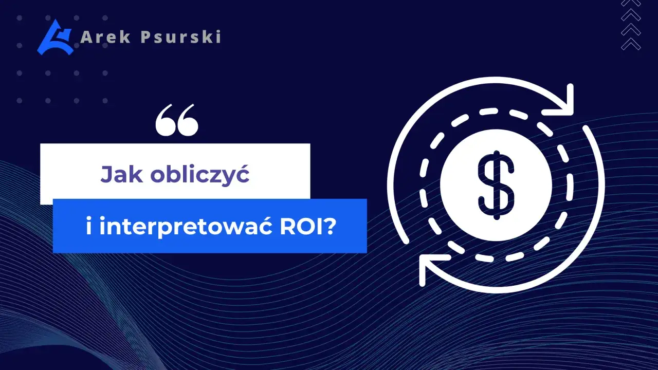 Jak obliczyć i interpretować ROI? Grafika z symbolem dolara i strzałkami sugeruje analizę zwrotu z inwestycji.