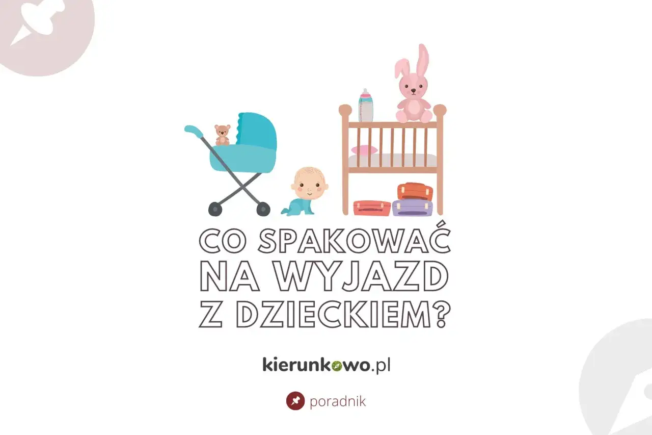 Checklista do pakowania na wyjazd z roczniakiem