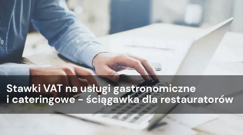 Zdjęcie Usługa cateringowa jaki VAT – uniknij niepotrzebnych kosztów i błędów