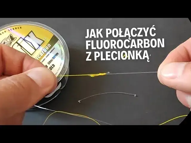 Węzły wędkarskie plecionka fluorocarbon por&oacute;wnanie