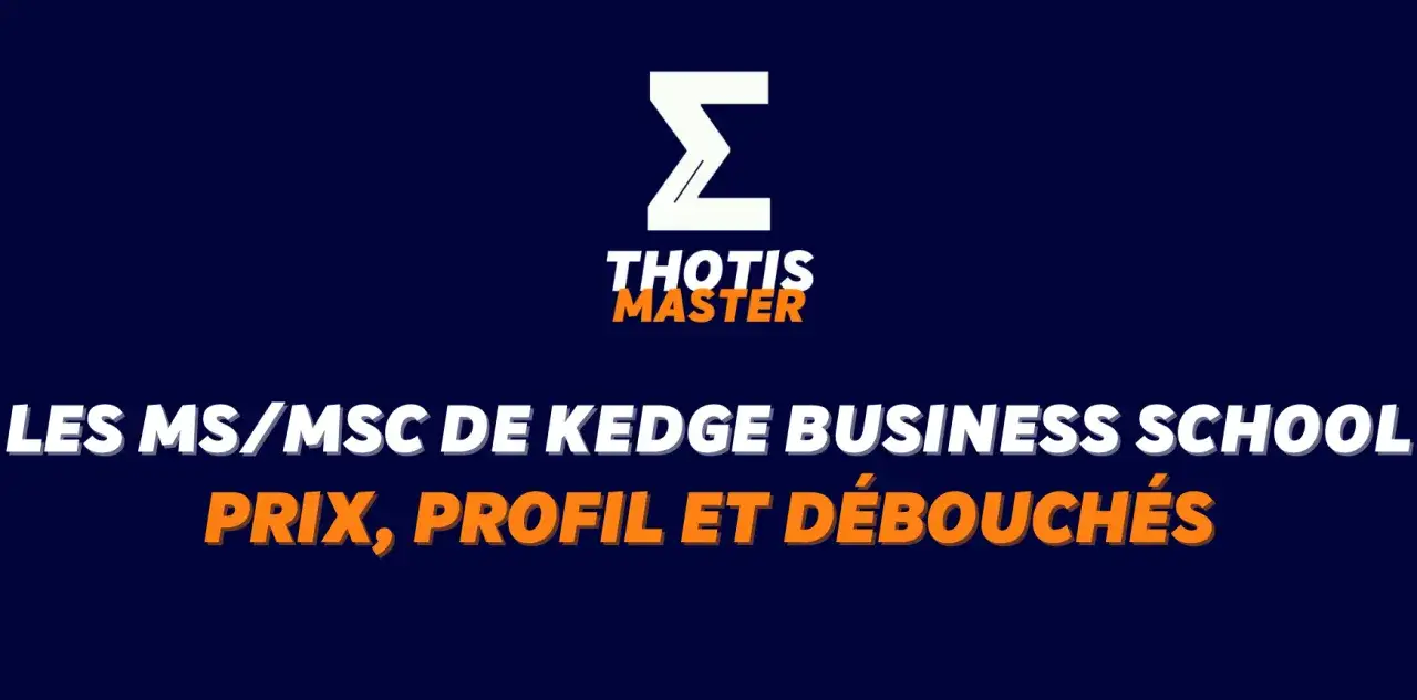 Les MS/MSc de Kedge Business School : prix, profil et d&eacute;bouch&eacute;s. Le pilotage de la performance est cl&eacute;.
