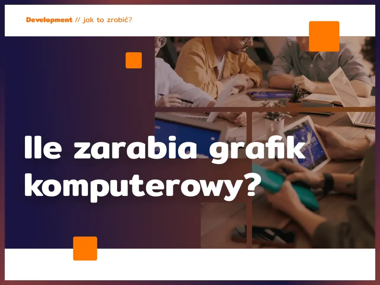 Zespół pracuje nad projektem, a pytanie brzmi: ile zarabia grafik komputerowy?