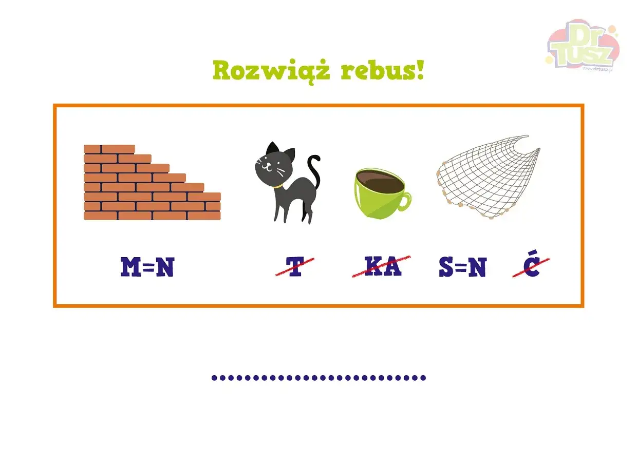Rozwiąż rebus! Mur, kot, filiżanka, sieć. M=N, T, KA, S=N, Ć.