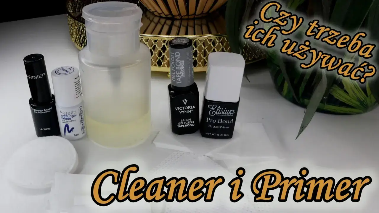 Cleaner i primer do paznokci, niezbędne do trwałego manicure. Czy trzeba ich używać?