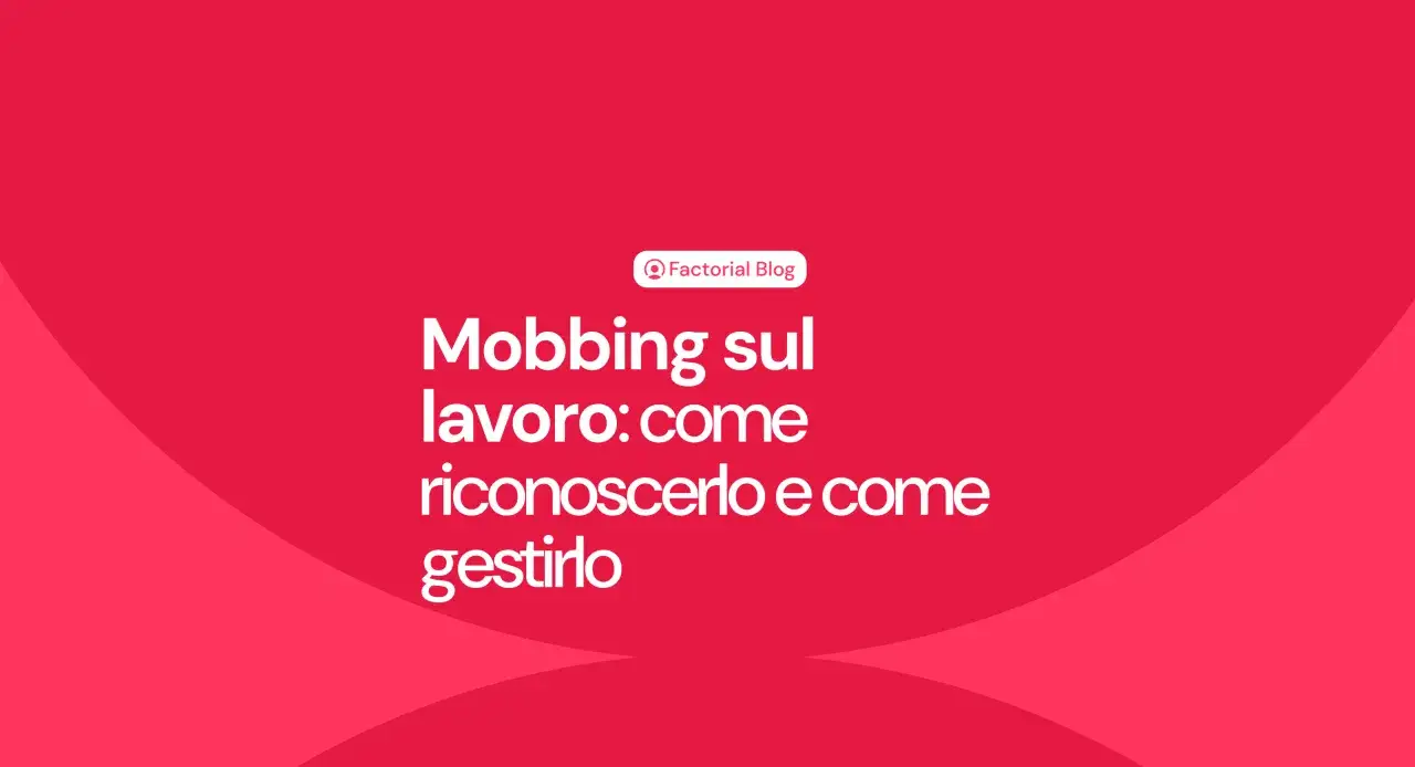 Il **mobbing a lavoro** è un problema serio. Questo articolo del Factorial Blog spiega come riconoscerlo e gestirlo.