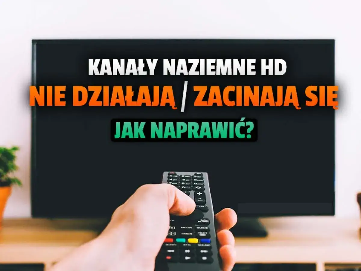 Telewizor nie wyszukuje kanałów naziemnych HD? Na ekranie widoczny jest pilot i napis 