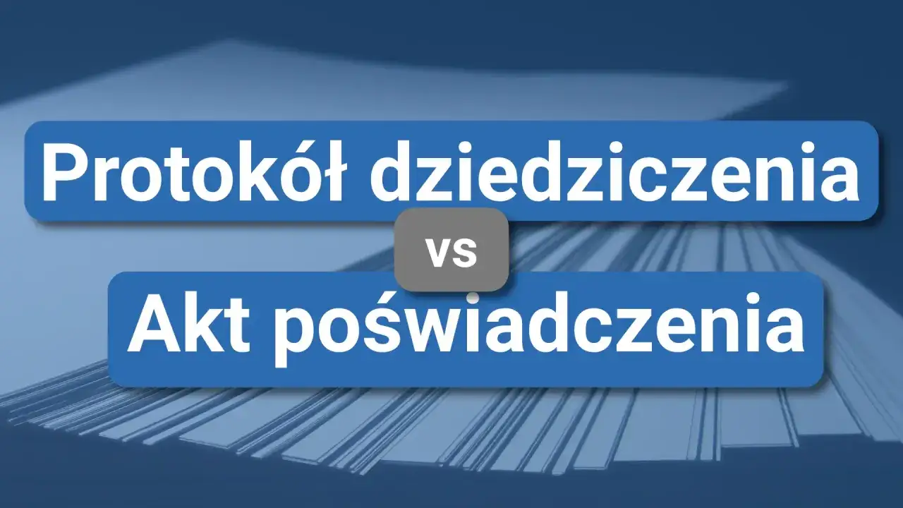 Porównanie protokołu dziedziczenia z aktem poświadczenia dziedziczenia.