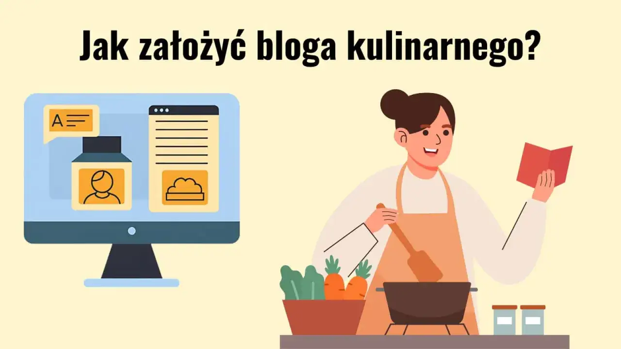 Grafika ilustruje, jak założyć blog kulinarny. Kobieta w fartuchu gotuje, a obok komputer z ikonami przepisów i profilu.