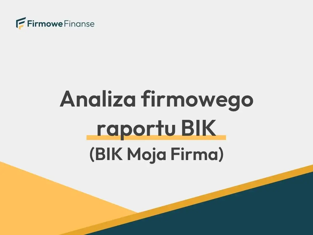 Analiza firmowego raportu BIK. Sprawdź, jak uzyskać raport BIK za darmo i zadbaj o finanse swojej firmy.