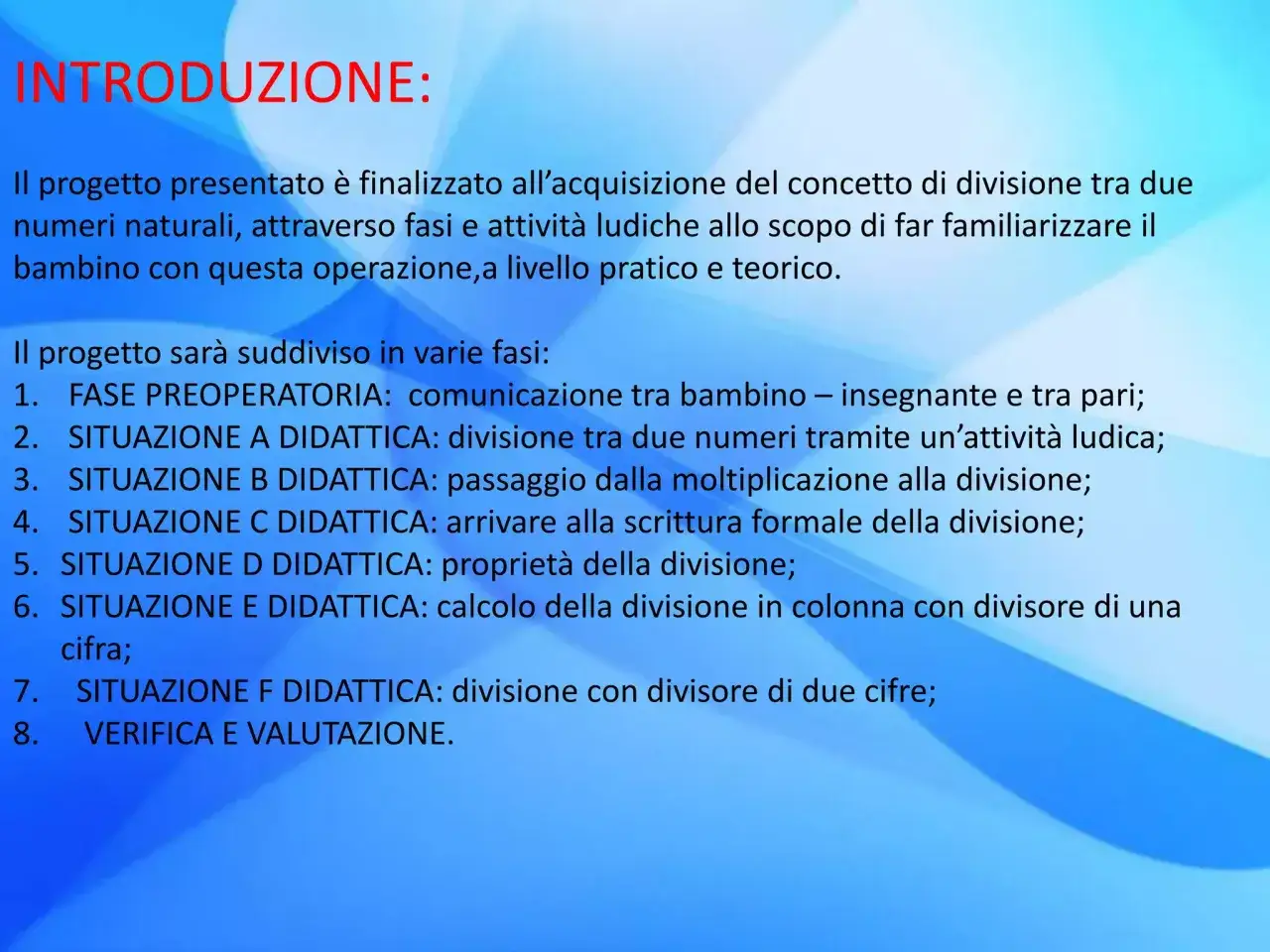 Spiegazione delle divisioni per la terza elementare: progetto didattico con fasi ludiche e teoriche per familiarizzare con l'operazione.