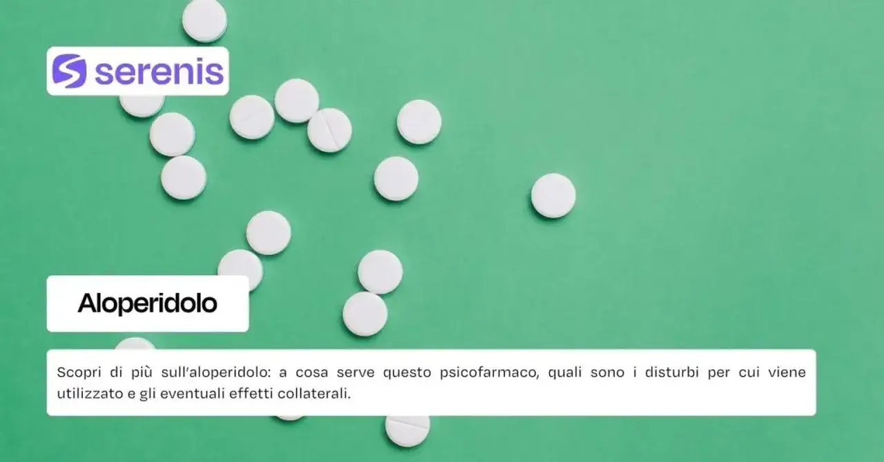 Aloperidolo: scopri a cosa serve questo psicofarmaco, i disturbi trattati e gli effetti collaterali.