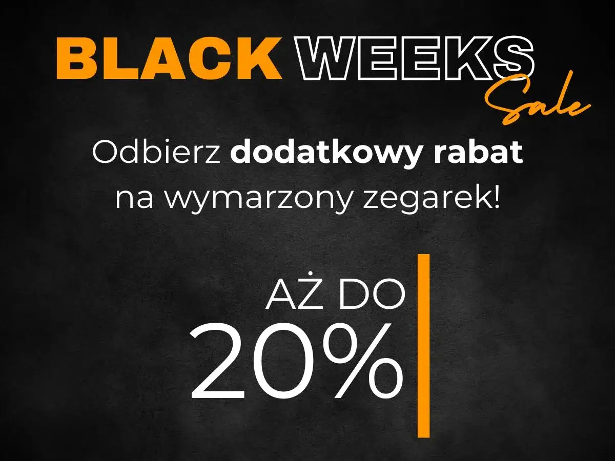 Black Weeks Sale! Odbierz dodatkowy rabat na wymarzony zegarek. Kod rabatowy czeka! Aż do 20% taniej.