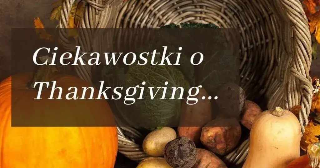 Zdjęcie Jak powstało święto dziękczynienia? Zaskakujące fakty i historia